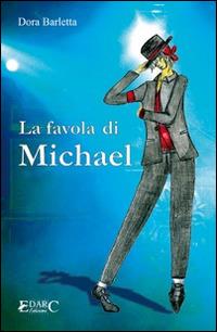 La favola di Michael - Dora Barletta - Libro Edarc 2016, Topazio | Libraccio.it