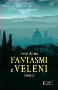 Fantasmi e veleni - Piero Dolara - Libro Edarc Edizioni 2011, Aldeberan | Libraccio.it