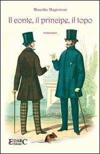 Il conte, il principe, il topo - Maurilio Magistroni - Libro Edarc Edizioni 2012, Topazio | Libraccio.it