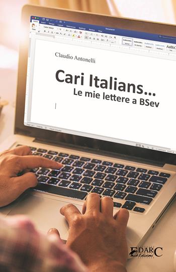 Cari italians. Le mie lettere a BSev - Claudio Antonelli - Libro Edarc 2018 | Libraccio.it