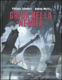 Grida nella nebbia. Vol. 1: la spada di Gaia. - Philippe Saimbert, Andrea Mutti - Libro Nona Arte 2011 | Libraccio.it