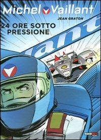 24 ore sotto pressione. Michel Vaillant - Jean Graton, Philippe Graton - Libro Editoriale Cosmo 2011, Nona Arte | Libraccio.it