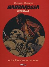 Barbarossa. L'integrale. Vol. 6: La prigioniera dei mori