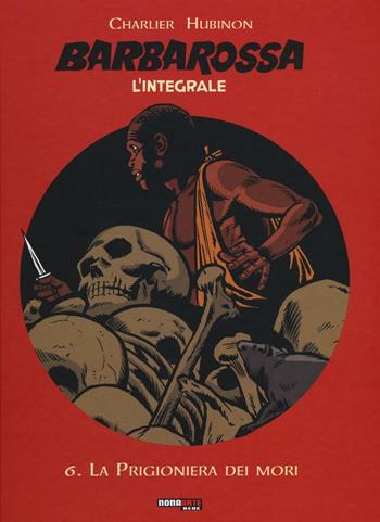 Barbarossa. L'integrale. Vol. 6: La prigioniera dei mori - Jean Michel Charlier, Victor Hubinon - Libro Editoriale Cosmo 2016, Nona Arte | Libraccio.it