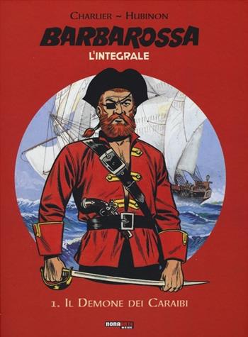 Barbarossa. L'integrale. Vol. 1: Il demone dei Caraibi - Jean Michel Charlier, Victor Hubinon - Libro Nona Arte 2014 | Libraccio.it