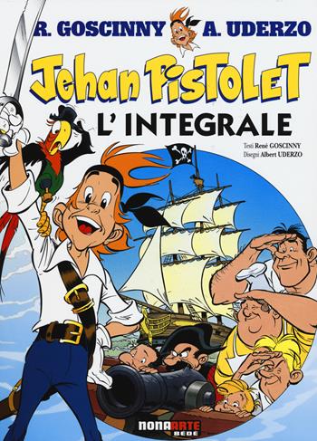 Jehan Pistolet. L'integrale - René Goscinny, Albert Uderzo - Libro Nona Arte 2016 | Libraccio.it