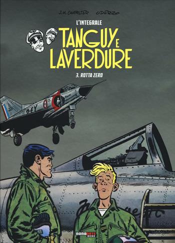Rotta Zero. Tanguy e Laverdure. L'integrale. Vol. 3 - Jean Michel Charlier, Albert Uderzo - Libro Editoriale Cosmo 2016, Nona Arte | Libraccio.it