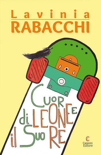 Cuordileone e il suo re - Lavinia Rabacchi - Libro Capponi Editore 2017 | Libraccio.it