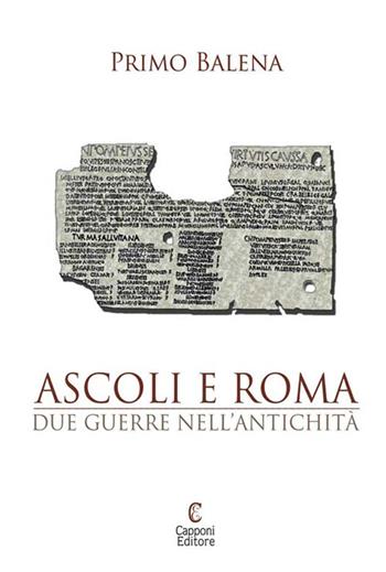 Ascoli e Roma. Due guerre nell'antichità - Primo Balena - Libro Capponi Editore 2017, Saggi | Libraccio.it