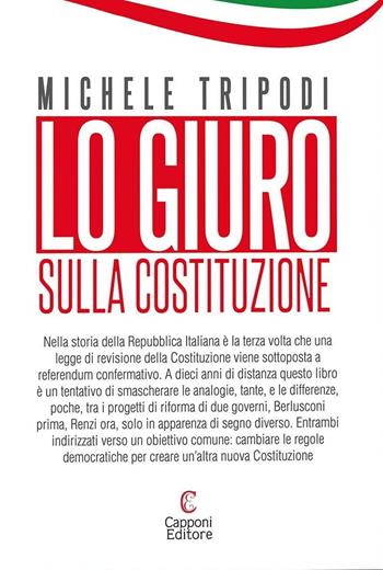 Lo giuro. Sulla Costituzione - Michele Tripodi - Libro Capponi Editore 2016 | Libraccio.it