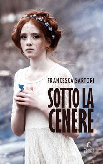 Sotto la cenere - Francesca Sartori - Libro Capponi Editore 2017, Narrativa | Libraccio.it