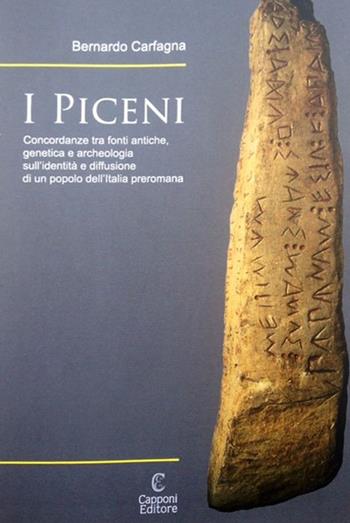 I Piceni. Concordanze tra fonti antiche, genetica e archeologia sull'identità e diffusione di un popolo dell'Italia preromana - Bernardo Carfagna - Libro Capponi Editore 2016, Saggi | Libraccio.it