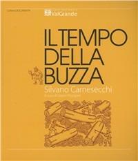 Il tempo della buzza. Taglio e flottazione del legame in Val Grande (e dintorni) nei secoli XVI-XIX - Silvano Carnesecchi - Libro Parco Nazionale Val Grande 2011, Documenta | Libraccio.it