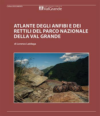 Atlante degli anfibi e dei rettili del Parco Nazionale Val Grande - Lorenzo Laddaga - Libro Parco Nazionale Val Grande 2019, Documenta | Libraccio.it