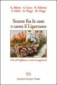 Scorre fra le case e canta il ligurzano  - Libro Edizioni Cinque Terre 2013, Riomaggiore | Libraccio.it