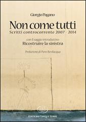 Non come tutti. Scritti controcorrente 2007-2014