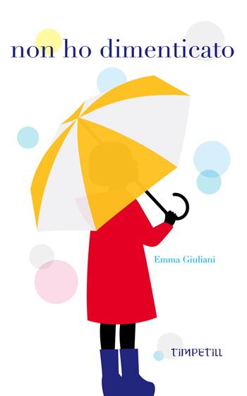 Non ho dimenticato - Emma Giuliani - Libro Timpetill 2021 | Libraccio.it