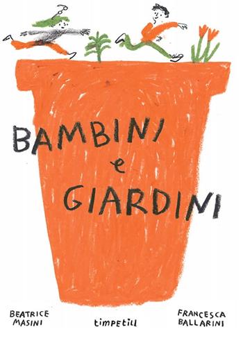 Bambini e giardini - Beatrice Masini - Libro Timpetill 2024 | Libraccio.it