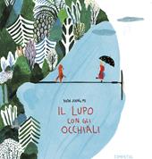 Il lupo con gli occhiali. Ediz. illustrata