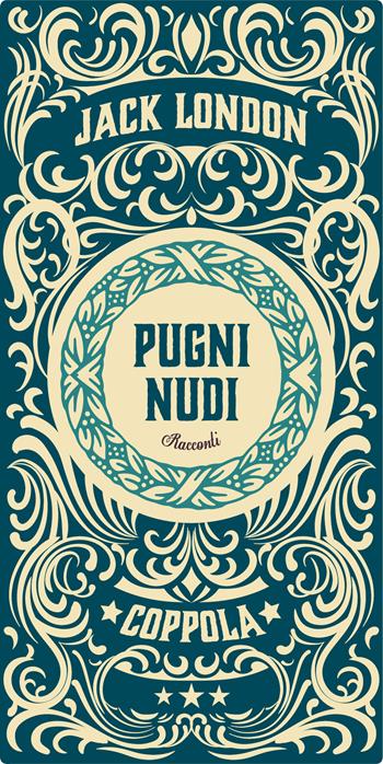 Pugni nudi - Jack London - Libro Coppola Editore 2021, I fiammiferi | Libraccio.it