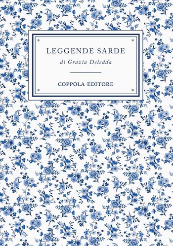 Leggende sarde - Grazia Deledda - Libro Coppola Editore 2021, I bouquet | Libraccio.it