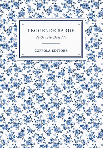 Leggende sarde - Grazia Deledda - Libro Coppola Editore 2021, I bouquet | Libraccio.it