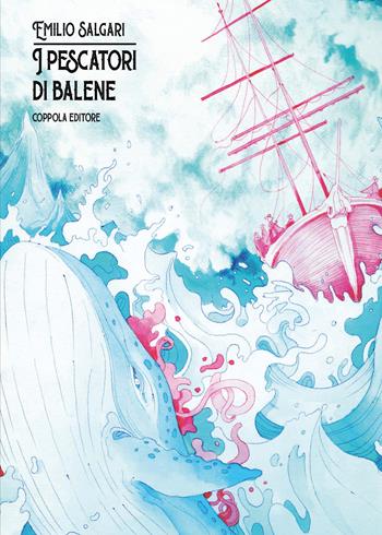 I pescatori di balene - Emilio Salgari - Libro Coppola Editore 2021, Le biglie | Libraccio.it