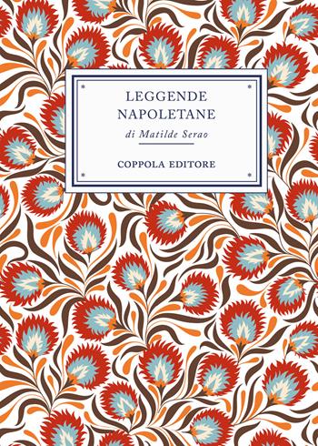 Leggende napoletane - Matilde Serao - Libro Coppola Editore 2021, I bouquet | Libraccio.it