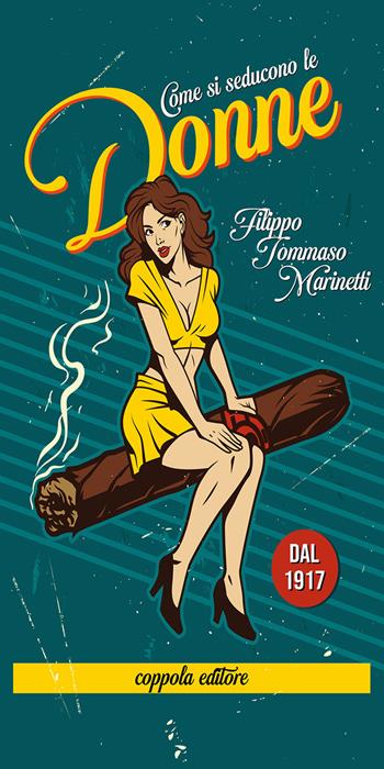Come si seducono le donne - Filippo Tommaso Marinetti - Libro Coppola Editore 2021, I fiammiferi | Libraccio.it