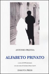 Alfabeto privato - Antonio Prenna - Libro Dakota Press 2014, Narrativa | Libraccio.it