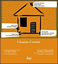 Chassés-Croisés. Ediz inglese e spagnola. Ediz. illustrata  - Libro Kalós 2010, Arte&Immagini | Libraccio.it