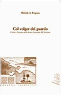Col volger del guardo Orfeo e Narciso nelle forme letterarie del Seicento - Michele A. Purpura - Libro Kalós 2008, Lunatici inchiostri | Libraccio.it