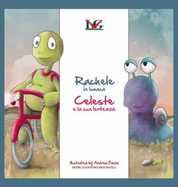 Rachele la lumaca. Celeste e la sua lentezza - Andrea Pacini - Libro LG Editore 2018 | Libraccio.it