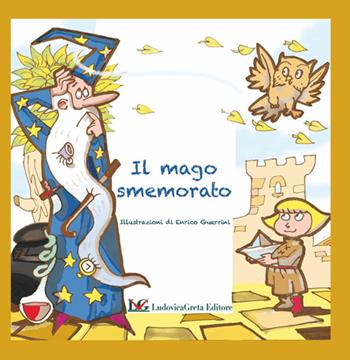 Il mago smemorato - Enrico Guerrini - Libro LG Editore 2018 | Libraccio.it