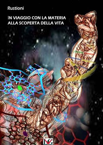 Magnifica materia. In viaggio alla scoperta della vita - Marco Rustioni - Libro LG Editore 2012 | Libraccio.it