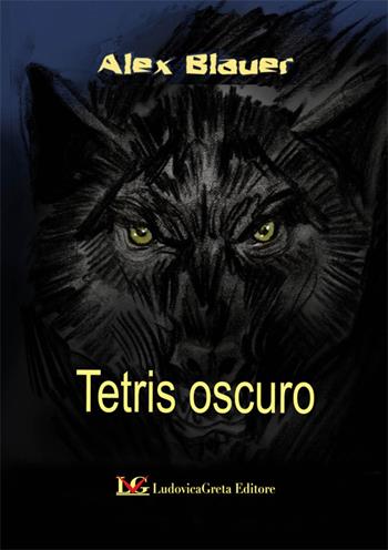 Tetris oscuro - Alex P. Blauer - Libro LG Editore 2015 | Libraccio.it