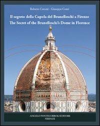 Il segreto della cupola del Brunelleschi a Firenze. Ediz. italiana e inglese - Roberto Corazzi, Giuseppe Conti - Libro Pontecorboli Editore 2011 | Libraccio.it