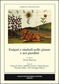 Enigmi e simboli nelle piante e nei giardini - Paola Maresca - Libro Pontecorboli Editore 2012 | Libraccio.it