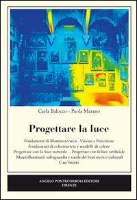 Progettare la luce - Carla Balocco, Paola Marano - Libro Pontecorboli Editore 2012 | Libraccio.it