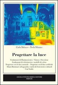 Progettare la luce - Carla Balocco, Paola Marano - Libro Pontecorboli Editore 2012 | Libraccio.it