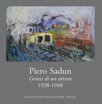 Piero Sadun. Genesi di un artista (1938-1948)  - Libro Pontecorboli Editore 2015 | Libraccio.it