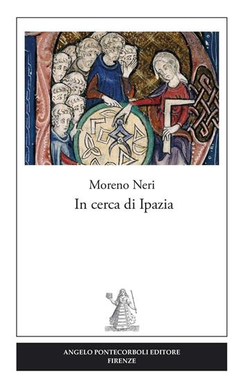 In cerca di Ipazia - Moreno Neri - Libro Pontecorboli Editore 2016 | Libraccio.it
