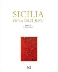 Sicilia. L'isola dell'olivo. Ediz. illustrata  - Libro SeB Editori 2013 | Libraccio.it