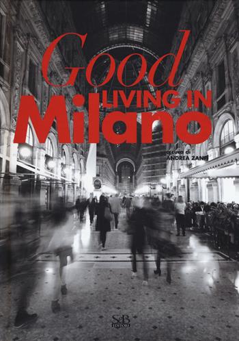Good living in Milano. Ediz. italiana  - Libro SeB Editori 2015 | Libraccio.it