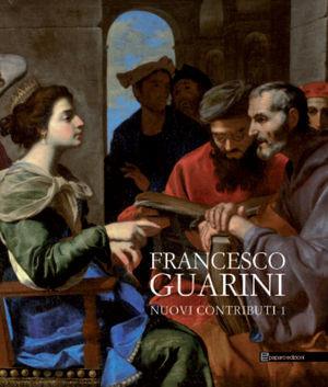 Francesco Guarini. Nuovi contributi. Ediz. illustrata. Vol. 1  - Libro Editori Paparo 2012 | Libraccio.it