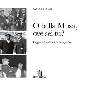 O bella musa ove sei tu? Viaggio nel mistero della gara poetica. Testo italiano e sardo - Paolo Pillonca - Libro Domus de Janas 2018 | Libraccio.it