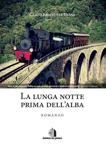 La lunga notte prima dell'alba - Carlo Emanuele Gessa - Libro Domus de Janas 2018 | Libraccio.it
