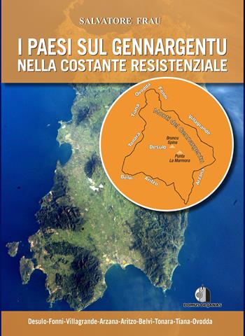 I paesi sul Gennargentu nella costante resistenziale. Testo sardo - Salvatore Frau - Libro Domus de Janas 2018 | Libraccio.it