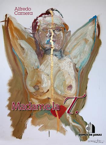 Madame la T. - Alfredo Camera - Libro Domus de Janas 2019 | Libraccio.it