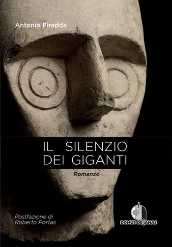 Il silenzio dei giganti - Antonio Piredda - Libro Domus de Janas 2019 | Libraccio.it